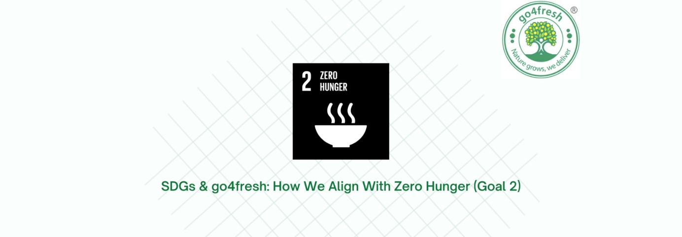 sdgs-go4fresh-how-we-align-with-zero-hunger-goal-2-go4fresh